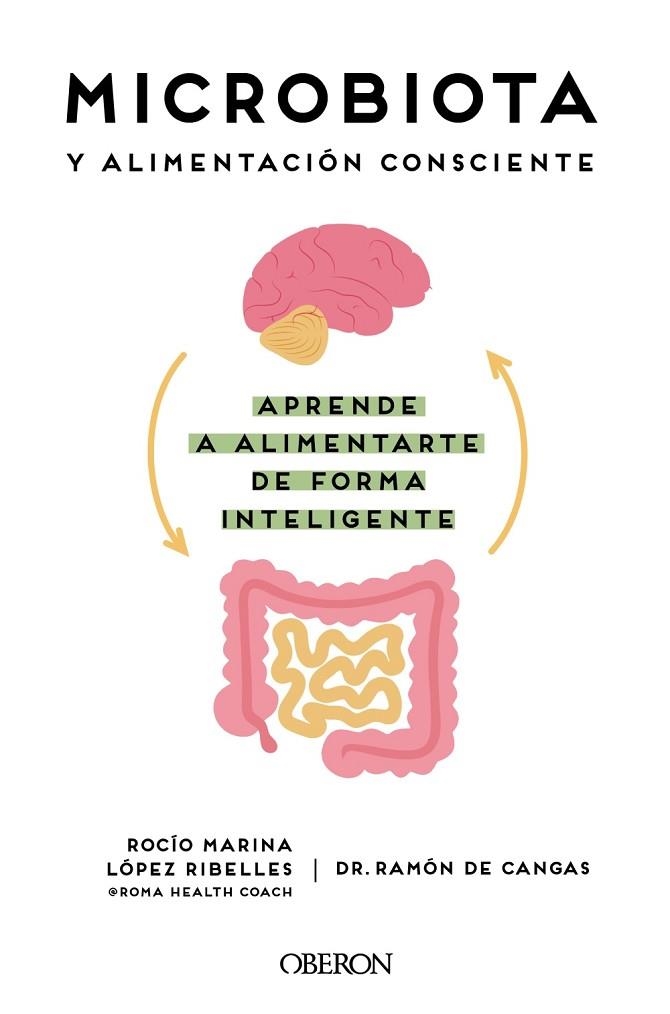 MICROBIOTA Y ALIMENTACIÓN CONSCIENTE. APRENDE A ALIMENTARTE DE FORMA INTELIGENTE | 9788441545427 | LÓPEZ, ROCÍO MARINA ; CANGAS, RAMÓN DE | Llibreria La Gralla | Librería online de Granollers