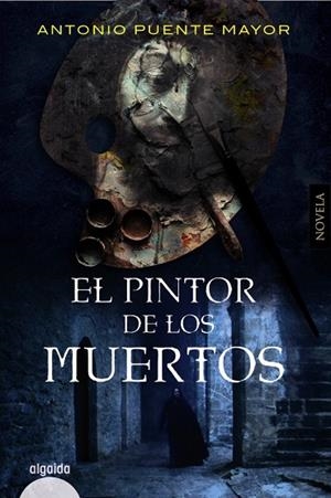 PINTOR DE LOS MUERTOS, EL  | 9788491897026 | PUENTE MAYOR, ANTONIO | Llibreria La Gralla | Librería online de Granollers