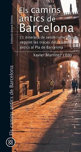 ELS CAMINS ANTICS DE BARCELONA | 9788413561752 | MARTÍNEZ I EDO, XAVIER | Llibreria La Gralla | Llibreria online de Granollers