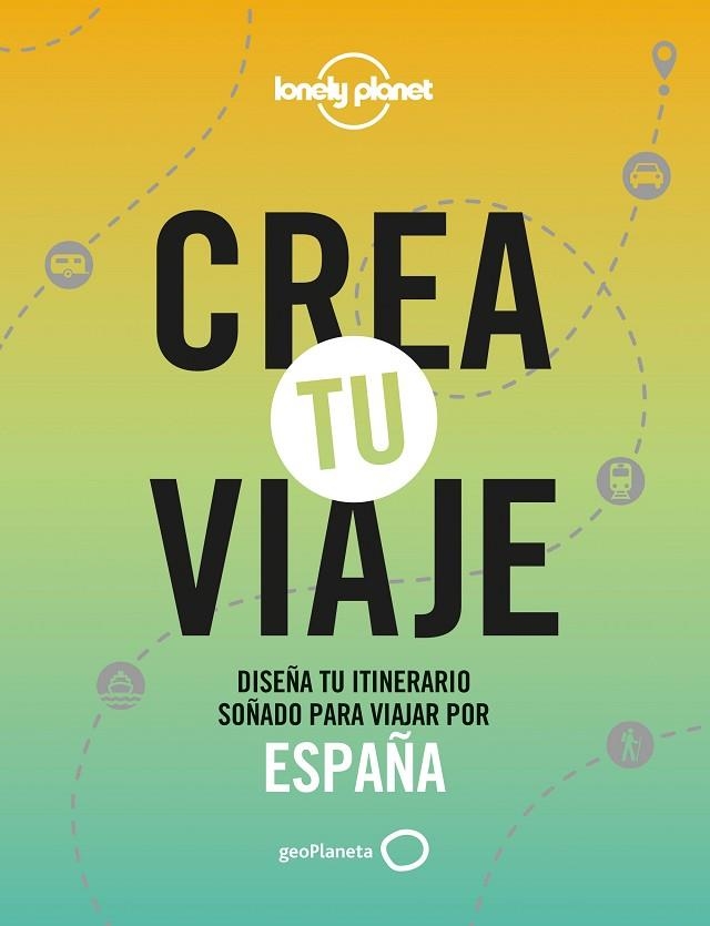CREA TU VIAJE  ESPAÑA | 9788408252535 | MONNER, JORDI | Llibreria La Gralla | Librería online de Granollers