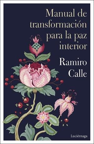MANUAL DE TRANSFORMACIÓN PARA LA PAZ INTERIOR | 9788419164032 | CALLE, RAMIRO | Llibreria La Gralla | Llibreria online de Granollers