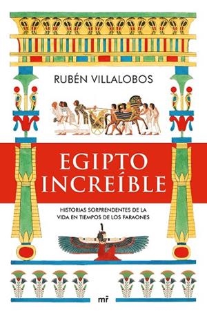 EGIPTO INCREÍBLE | 9788427049888 | VILLALOBOS, RUBÉN | Llibreria La Gralla | Librería online de Granollers