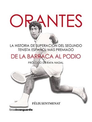 ORANTES: DE LA BARRACA AL PODIO | 9788418604126 | SENTMENAT BERTRAND, FÉLIX | Llibreria La Gralla | Llibreria online de Granollers