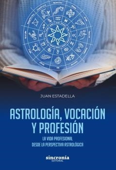 ASTROLOGÍA, VOCACIÓN Y PROFESIÓN | 9788412461817 | ESTADELLA MERCADER, JUAN | Llibreria La Gralla | Llibreria online de Granollers