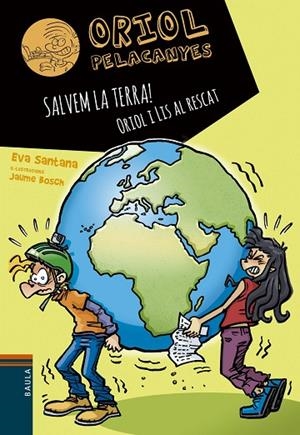 SALVEM LA TERRA! ORIOL I LIS AL RESCAT | 9788447946792 | SANTANA BIGAS, EVA | Llibreria La Gralla | Librería online de Granollers