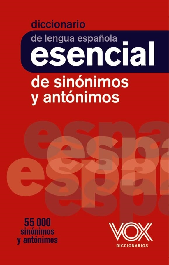 DICCIONARIO ESENCIAL DE SINÓNIMOS Y ANTÓNIMOS | 9788499743752 | VOX EDITORIAL | Llibreria La Gralla | Librería online de Granollers
