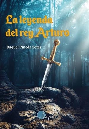 LEYENDA DEL REY ARTURO, LA | 9788412391220 | PINEDA SOTÉS, RAQUEL | Llibreria La Gralla | Llibreria online de Granollers