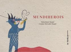 MUNDIHEROIS | 9788412477405 | NÚRIA BONET BAQUÉ/GEMMA MERCADER BAQUÉ | Llibreria La Gralla | Librería online de Granollers