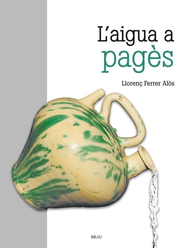 AIGUA A PAGÈS, L' | 9788418096280 | FERRER ALOS, LLORENÇ | Llibreria La Gralla | Llibreria online de Granollers