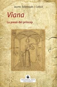 VIANA. LA PRESÓ DEL PRÍNCEP | 9788419007070 | SOBREQUÉS I CALLICÓ, JAUME | Llibreria La Gralla | Llibreria online de Granollers