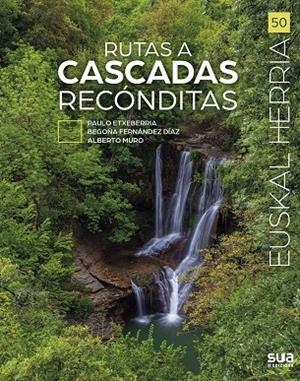 RUTAS A CASCADAS RECONDITAS  EUSKAL HERRIA | 9788482168043 | ETXEBERRIA, P; FERNANDEZ, B; MURO, A. | Llibreria La Gralla | Librería online de Granollers