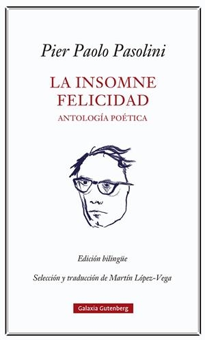 INSOMNE FELICIDAD, LA. ANTOLOGÍA POÉTICA | 9788418807923 | PASOLINI, PIER PAOLO | Llibreria La Gralla | Librería online de Granollers