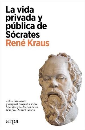 VIDA PRIVADA Y PÚBLICA DE SÓCRATES, LA | 9788418741364 | KRAUS, RENÉ | Llibreria La Gralla | Llibreria online de Granollers