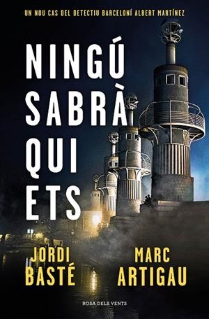 NINGÚ SABRÀ QUI ETS (DETECTIU ALBERT MARTÍNEZ 3) | 9788417909604 | BASTÉ, JORDI / ARTIGAU, MARC | Llibreria La Gralla | Librería online de Granollers