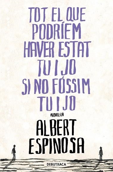 TOT EL QUE PODRÍEM HAVER ESTAT TU I JO SI NO FÓSSIM TU I JO (BUTXACA) | 9788418196485 | ESPINOSA, ALBERT | Llibreria La Gralla | Llibreria online de Granollers