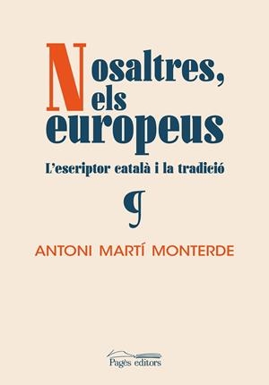 NOSALTRES, ELS EUROPEUS | 9788413033488 | MARTÍ MONTERDE, ANTONI | Llibreria La Gralla | Librería online de Granollers