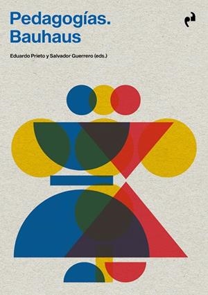 PEDAGOGIAS BAUHAUS | 9788419050038 | , VV.AA./GUERRERO, SALVADOR/PRIETO, EDUARDO | Llibreria La Gralla | Librería online de Granollers