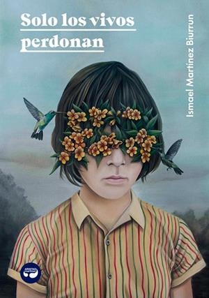 SOLO LOS VIVOS PERDONAN | 9788412435320 | MARTÍNEZ BIURRUN, ISMAEL | Llibreria La Gralla | Librería online de Granollers