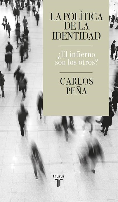 POLÍTICA DE LA IDENTIDAD, LA | 9788430624935 | PEÑA, CARLOS | Llibreria La Gralla | Llibreria online de Granollers