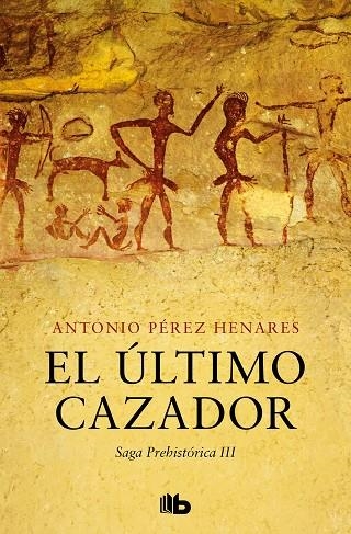 ÚLTIMO CAZADOR, EL  (SAGA PREHISTÓRICA 3) | 9788413145150 | PÉREZ HENARES, ANTONIO | Llibreria La Gralla | Librería online de Granollers