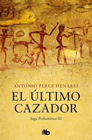 ÚLTIMO CAZADOR, EL  (SAGA PREHISTÓRICA 3) | 9788413145150 | PÉREZ HENARES, ANTONIO | Llibreria La Gralla | Llibreria online de Granollers