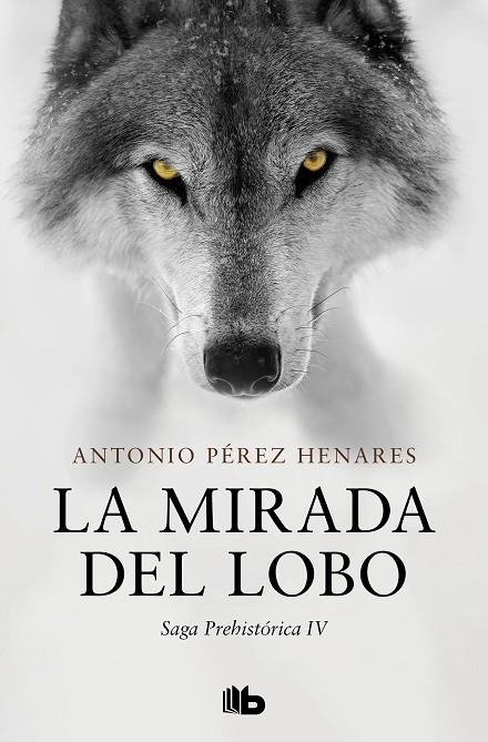 MIRADA DEL LOBO, LA  (SAGA PREHISTÓRICA 4) | 9788413145167 | PÉREZ HENARES, ANTONIO | Llibreria La Gralla | Librería online de Granollers