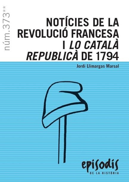 NOTÍCIES DE LA REVOLUCIÓ FRANCESA I LO CATALÀ REPUBLICÀ DE 1794 | 9788423208821 | LLIMARGAS MARSAL, JORDI | Llibreria La Gralla | Librería online de Granollers
