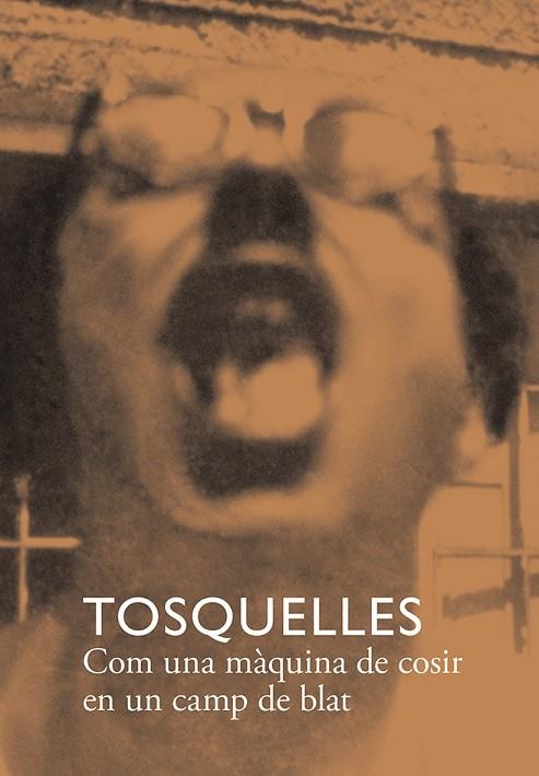 TOSQUELLES. COM UNA MÀQUINA DE COSIR EN UN CAMP DE BLAT | 9788412471748 | VV. AA. | Llibreria La Gralla | Llibreria online de Granollers