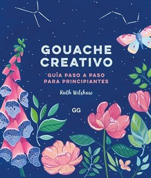 GOUACHE CREATIVO | 9788425233883 | WILSHAW, RUTH | Llibreria La Gralla | Librería online de Granollers