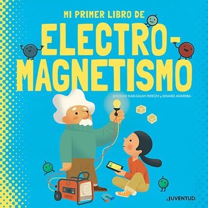 MI PRIMER LIBRO DE ELECTROMAGNETISMO | 9788426147431 | KAID-SALAH FERRÓN, SHEDDAD | Llibreria La Gralla | Llibreria online de Granollers