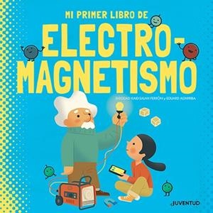 MI PRIMER LIBRO DE ELECTROMAGNETISMO | 9788426147431 | KAID-SALAH FERRÓN, SHEDDAD | Llibreria La Gralla | Llibreria online de Granollers