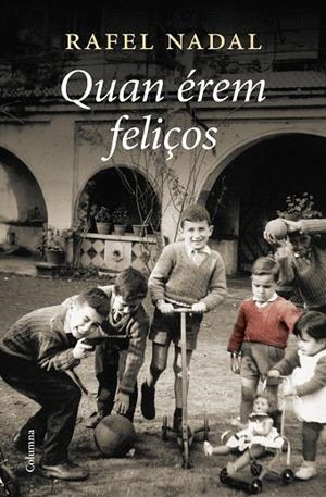 QUAN ÉREM FELIÇOS | 9788466428385 | NADAL, RAFEL | Llibreria La Gralla | Librería online de Granollers