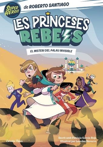 PRINCESES REBELS 2, LES. EL MISTERI DEL PALAU INVISIBLE | 9788413892078 | SANTIAGO, ROBERTO | Llibreria La Gralla | Llibreria online de Granollers