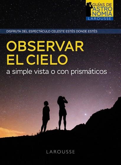OBSERVAR EL CIELO A SIMPLE VISTA O CON PRISMÁTICOS | 9788418882968 | BOURGE, PIERRE ; LACROUX, JEAN | Llibreria La Gralla | Librería online de Granollers