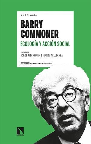 ANTOLOGÍA BARRY COMMONER ECOLOGÍA Y ACCIÓN SOCIAL | 9788413524474 | RIECHMANN, JORGE / TELLECHEA, IRANZU | Llibreria La Gralla | Librería online de Granollers