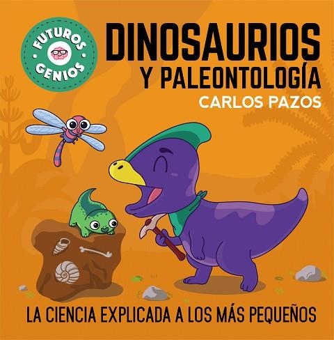 DINOSAURIOS Y PALEONTOLOGÍA (FUTUROS GENIOS 7) | 9788448860721 | PAZOS, CARLOS | Llibreria La Gralla | Librería online de Granollers