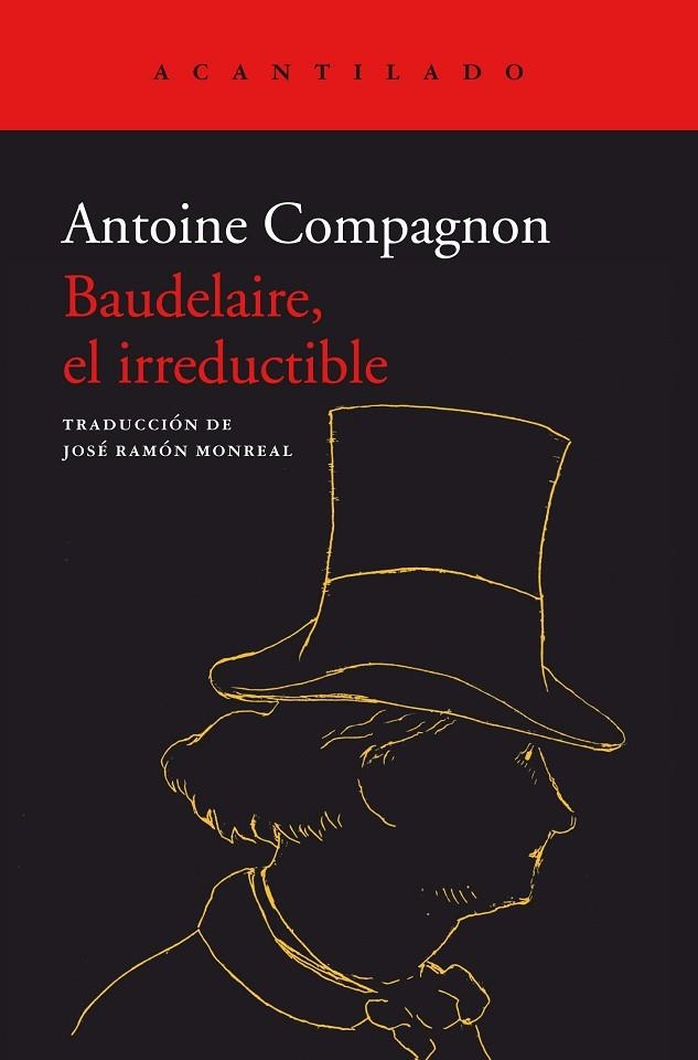 BAUDELAIRE, EL IRREDUCTIBLE | 9788418370885 | ANTOINE, COMPAGNON | Llibreria La Gralla | Llibreria online de Granollers