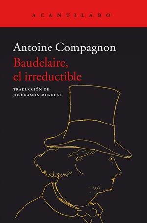 BAUDELAIRE, EL IRREDUCTIBLE | 9788418370885 | ANTOINE, COMPAGNON | Llibreria La Gralla | Librería online de Granollers