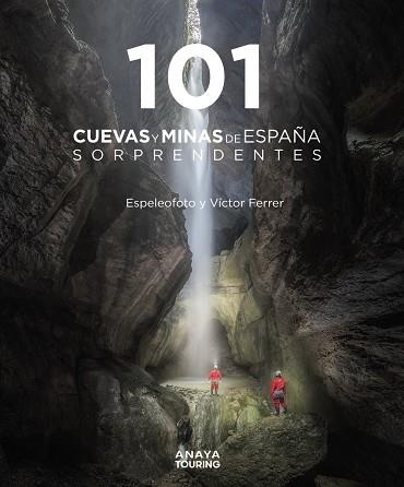 101 CUEVAS Y MINAS DE ESPAÑA SORPRENDENTES | 9788491584520 | FERRER RICO, VÍCTOR MAURICIO ESPELEOFOTO  | Llibreria La Gralla | Llibreria online de Granollers