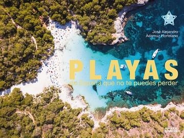 PLAYAS DE ESPAÑA QUE NO TE PUEDES PERDER | 9788491584766 | ADAMUZ HORTELANO, JOSÉ ALEJANDRO | Llibreria La Gralla | Llibreria online de Granollers