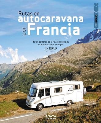 RUTAS EN AUTOCARAVANA POR FRANCIA | 9788491585008 | BELTRÁN MONJE, LOLI ; RODRÍGUEZ MARTÍNEZ, CONRADO | Llibreria La Gralla | Llibreria online de Granollers