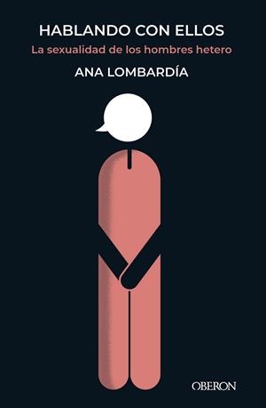 HABLANDO CON ELLOS. LA SEXUALIDAD DE LOS HOMBRES HETERO | 9788441545533 | LOMBARDÍA, ANA | Llibreria La Gralla | Librería online de Granollers