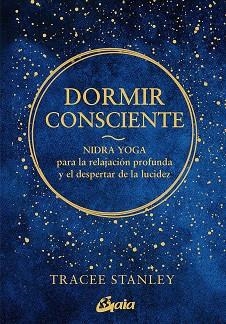 DORMIR CONSCIENTE | 9788484459750 | STANLEY, TRACEE | Llibreria La Gralla | Librería online de Granollers