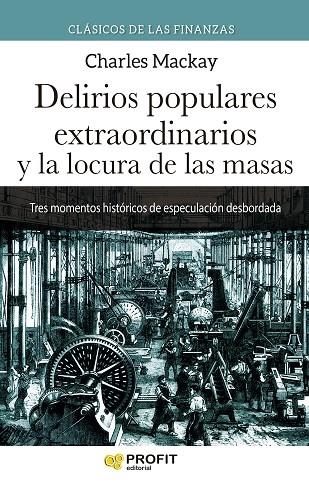 DELIRIOS POPULARES EXTRAORDINARIOS Y LA LOCURA DE LAS MASAS N.E. | 9788418464911 | MACKAY, CHARLES | Llibreria La Gralla | Librería online de Granollers