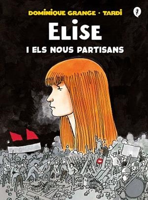 ELISE I ELS NOUS PARTISANS | 9788418621222 | TARDI, / GRANGE, DOMINIQUE | Llibreria La Gralla | Librería online de Granollers
