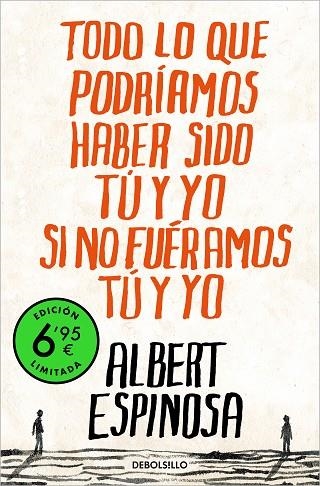 TODO LO QUE PODRÍAMOS HABER SIDO TÚ Y YO SI NO FUÉRAMOS TÚ Y YO (BOLSILLO) | 9788466362511 | ESPINOSA, ALBERT | Llibreria La Gralla | Librería online de Granollers