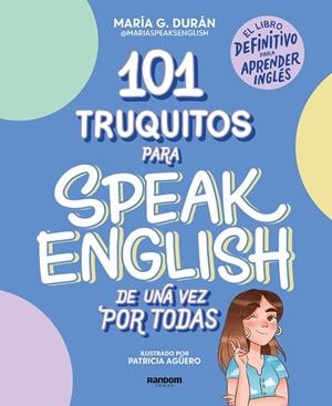 101 TRUQUITOS PARA SPEAK ENGLISH DE UNA VEZ POR TODAS | 9788418040252 | SPEAKS ENGLISH, MARÍA | Llibreria La Gralla | Llibreria online de Granollers