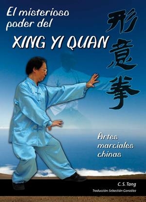 MISTERIOSO PODER DEL XING YI QUAN, EL | 9788420304922 | TANG, C. S. | Llibreria La Gralla | Librería online de Granollers