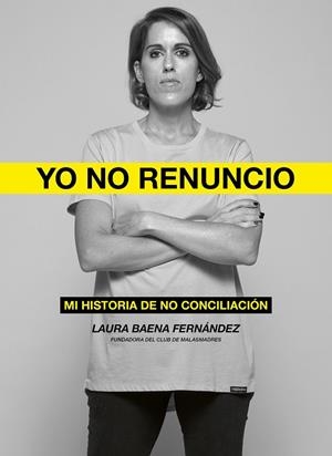 YO NO RENUNCIO | 9788418820526 | BAENA FERNÁNDEZ, LAURA | Llibreria La Gralla | Librería online de Granollers