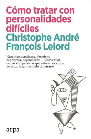 CÓMO TRATAR CON PERSONALIDADES DIFÍCILES | 9788418741456 | ANDRÉ, CHRISTOPHE / LELORD, FRANÇOIS | Llibreria La Gralla | Llibreria online de Granollers
